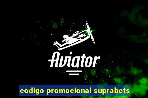 codigo promocional suprabets